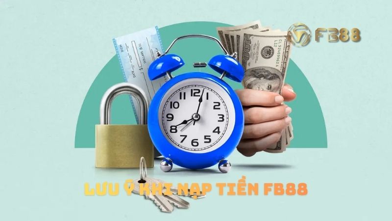Những lưu ý quan trọng cho anh em khi nạp tiền tài khoản fb88